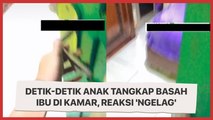 Viral Detik-detik Anak Tangkap Basah Ibu di Kamar, Reaksi 'Ngelag' Disorot