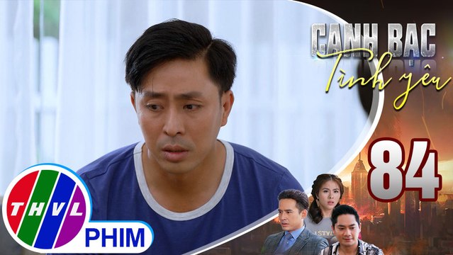 Canh bạc tình yêu - Tập 84[1]: Kiệt tỏ vẻ lo lắng khi biết Khởi sẽ vào Phát Đạt làm việc