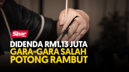 Didenda RM1.13 juta gara-gara salah potong rambut