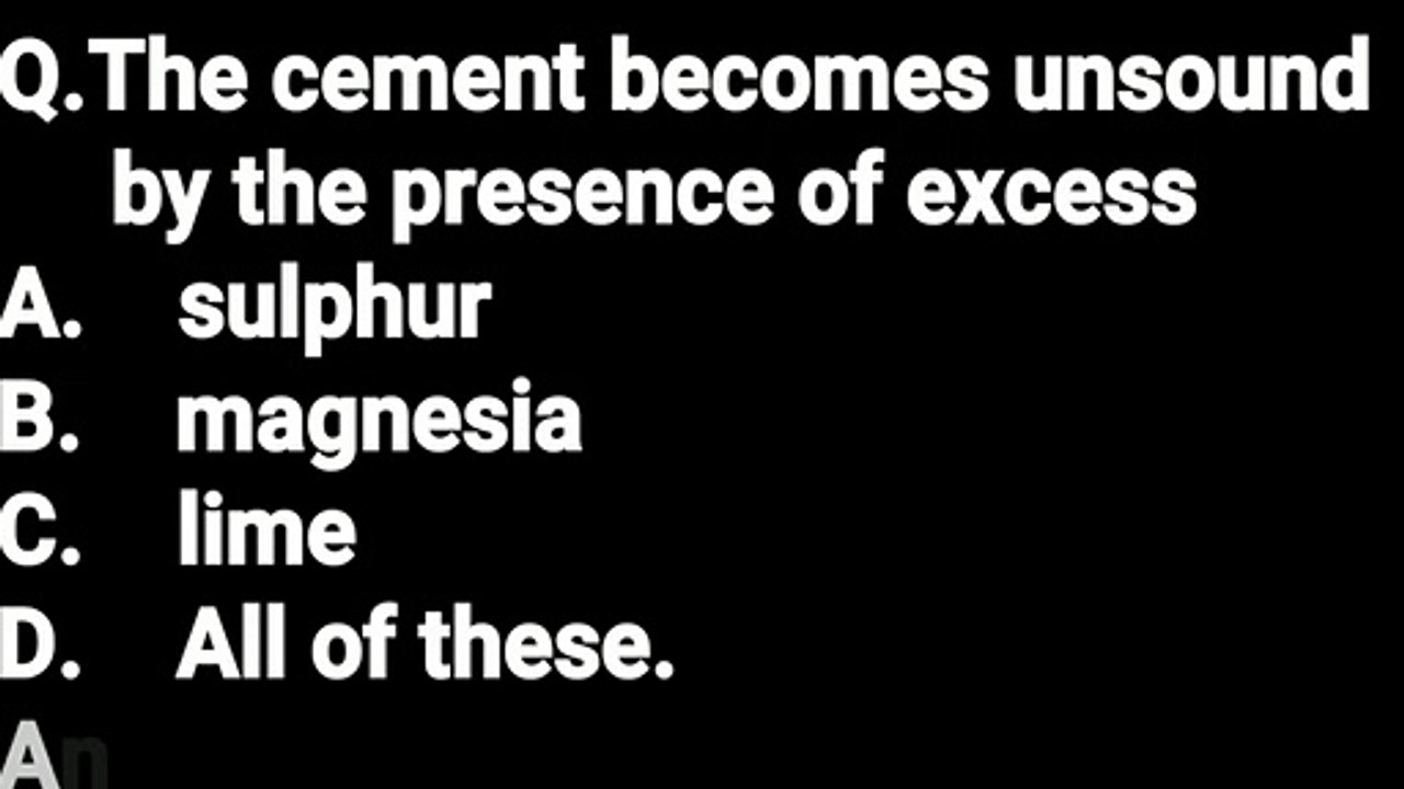 The cement become unsound by the presence of excess
