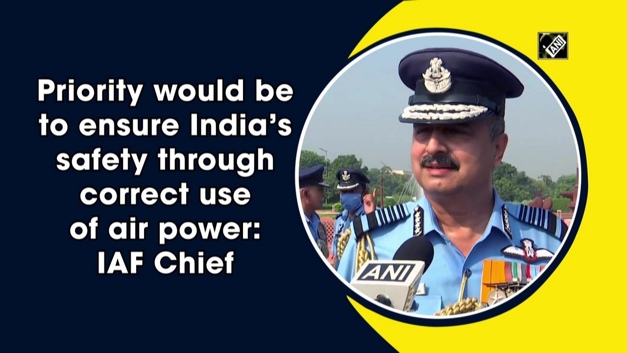 Priority would be to ensure India’s safety through correct use of air power: IAF Chief