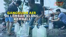 Sinar PM: Gangguan air di Lembah Klang kembali