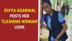 Divya Agarwal posts her 'cleaning woman' look
