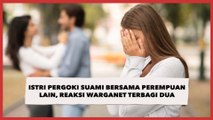 Istri Pergoki Suami Bersama Perempuan Lain, Reaksi Warganet Terbagi Dua