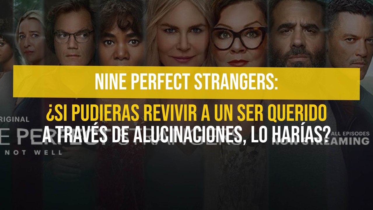 Nine Perfect Strangers: ¿Si pudieras revivir a un ser querido a través de alucinaciones, lo harías?