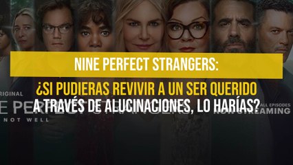 Nine Perfect Strangers: ¿Si pudieras revivir a un ser querido a través de alucinaciones, lo harías?