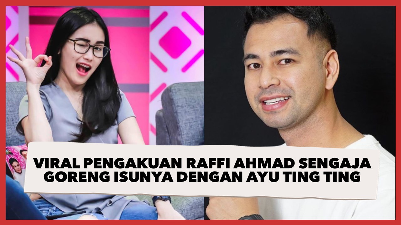 Viral Pengakuan Raffi Ahmad Sengaja Goreng Isunya dengan Ayu Ting Ting