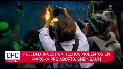 Investigan hechos violentos en marcha pro aborto: Sheinbaum