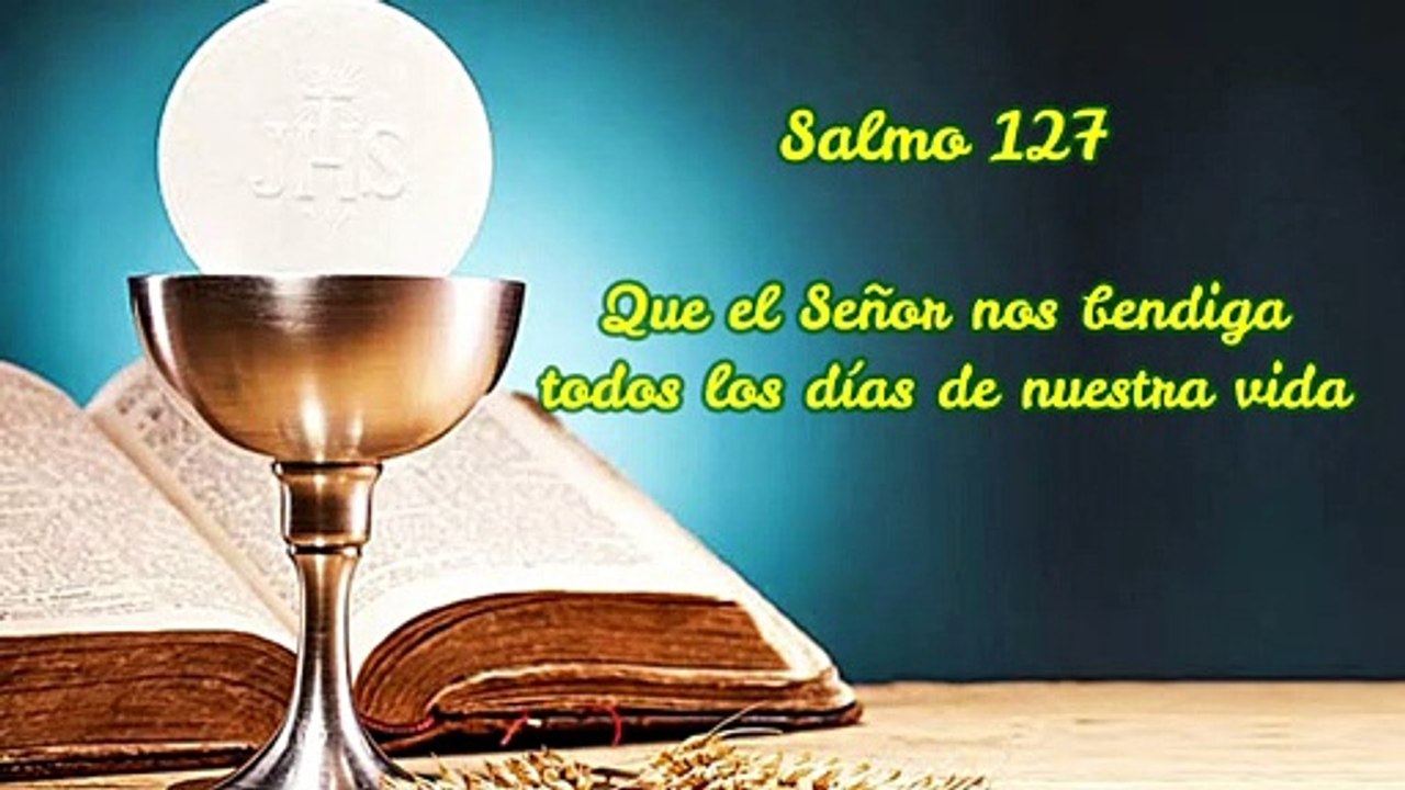 SALMO 127 - Que el Señor nos bendiga todos los días de nuestra vida