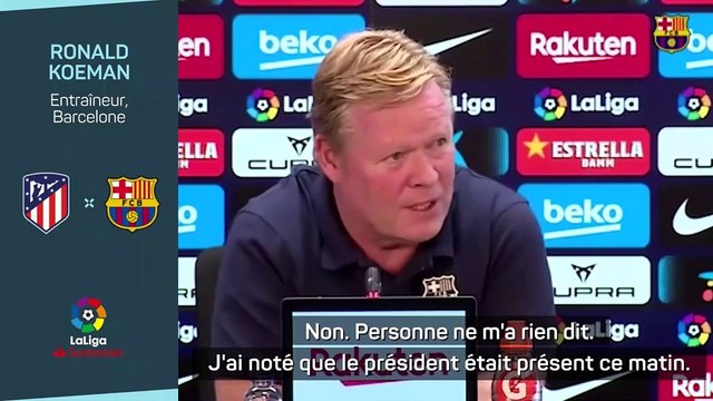 Barcelone - Un tout dernier match et puis s'en va ? J'ai des oreilles et des yeux... , assure Koeman