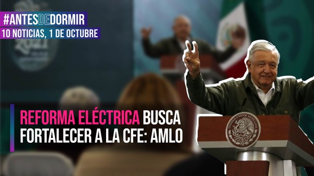 Reforma eléctrica busca fortalecer a la CFE: AMLO