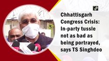 Chhattisgarh Congress Crisis:  In-party tussle not as bad as being portrayed, says TS Singh Deo