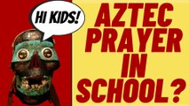 Chants To Invoke Aztec Gods In School?