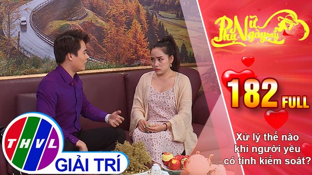 Phụ nữ ngày nay - Tập 182: Xử lý thế nào khi người yêu có tính kiểm soát?