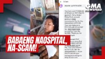 Babaeng naospital, na-scam! | GMA News Feed