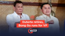 Rappler Recap: Duterte retires, Bong Go runs for VP