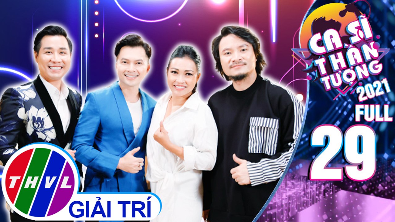 Ca sĩ thần tượng 2021 - Tập 29 FULL