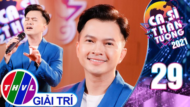 Ca sĩ thần tượng 2021 - Tập 29: Phải Là Anh - Nam Cường