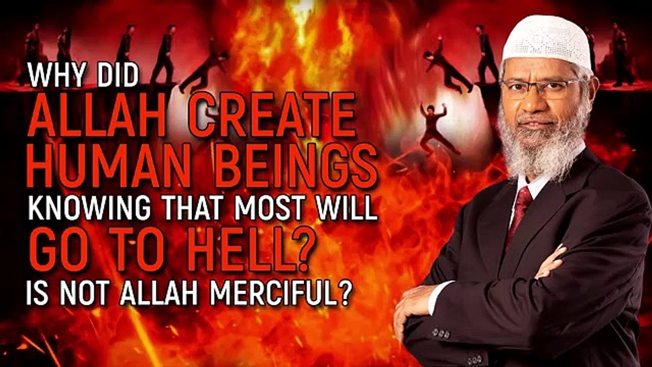Why did Allah create human beings knowing that most will go to Hell- Is not Allah Merciful-