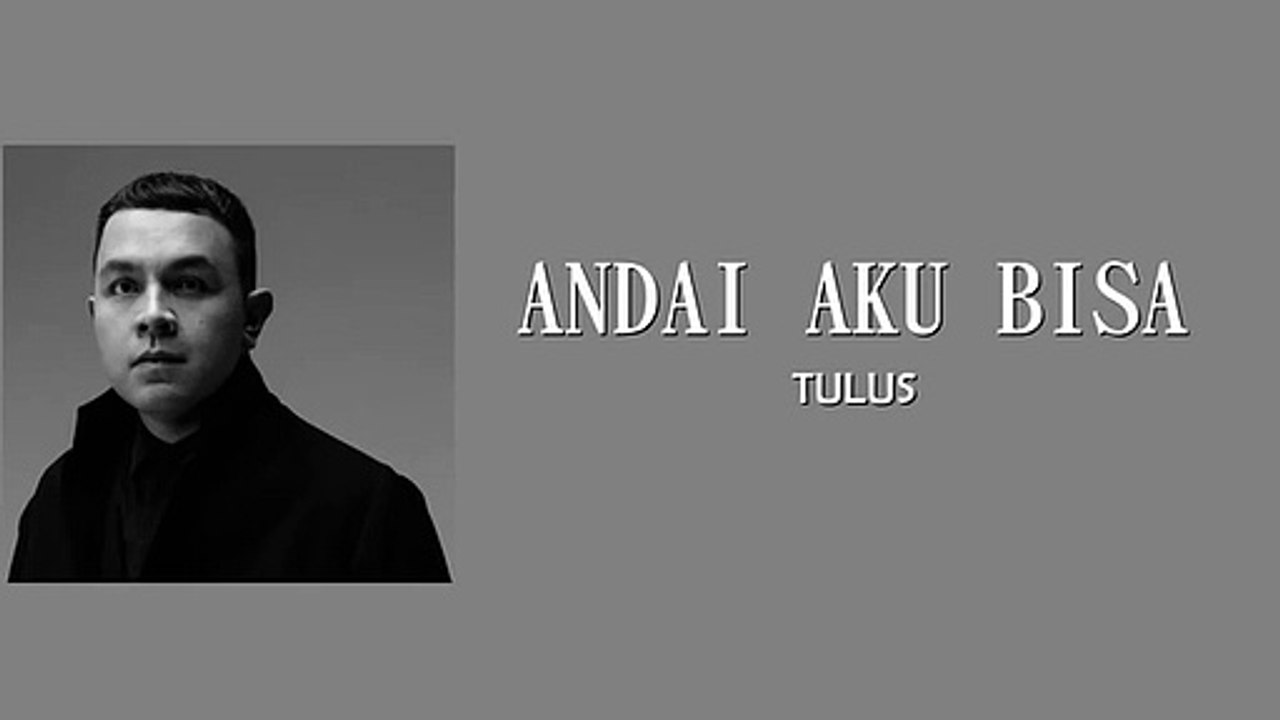 Andai Aku Bisa - Tulus, Erwin Gutawa Lirik