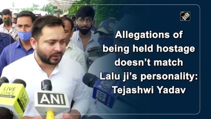 Allegations of being held hostage doesn’t match Lalu ji’s personality: Tejashwi Yadav