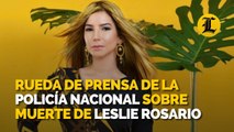 Rueda de prensa de la Policía Nacional sobre muerte de Leslie Rosario