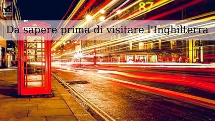 Cose da sapere prima di visitare l'Inghilterra