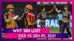 Kolkata Knight Riders vs Sunrisers Hyderabad IPL 2021: 3 Reasons Why SRH Lost