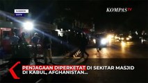 Taliban Tangkap 3 Orang Pasca Ledakan di Sebuah Masjid di Kabul, Afghanistan