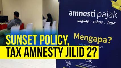 Sunset Policy Rasa Tax Amnesty, Menanti Konsistensi Pemerintah
