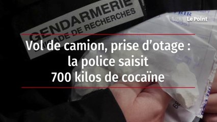 Vol de camion, prise d’otage : la police saisit 700 kilos de cocaïne