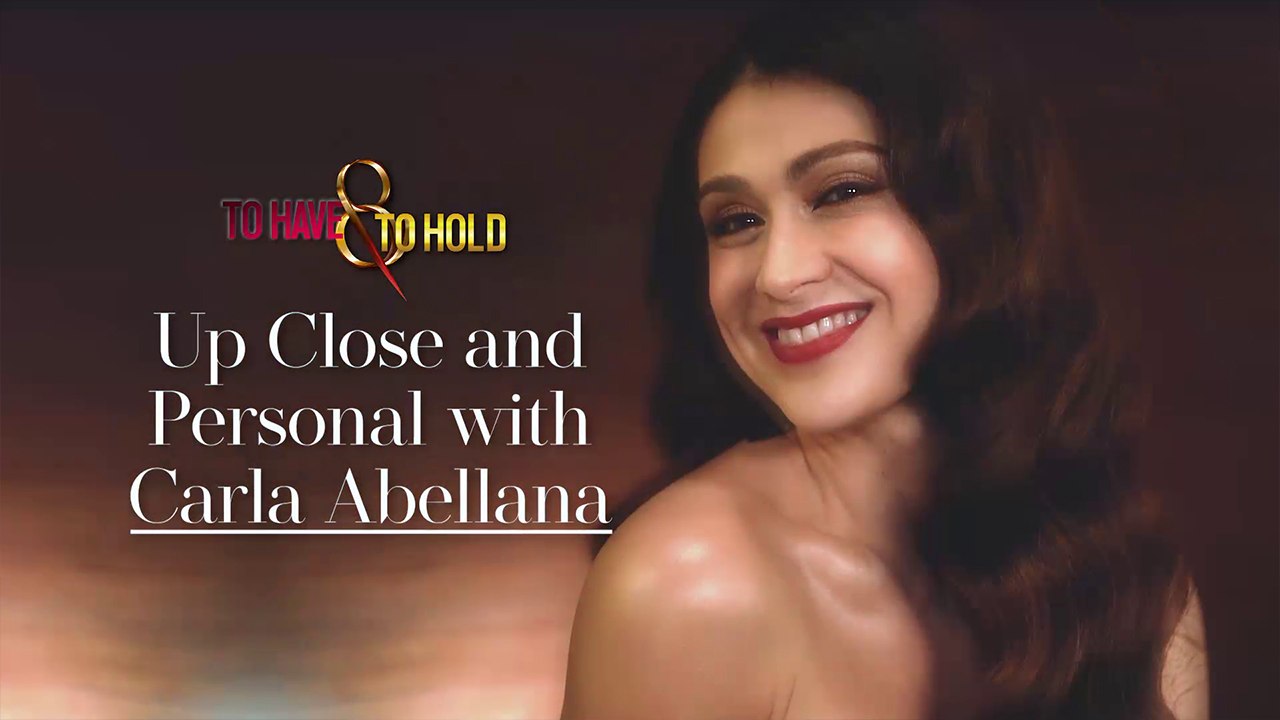 To Have And To Hold: Up Close and personal with Carla Abellana