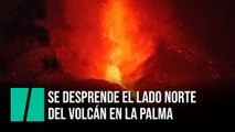 El lado norte del cono del volcán de La Palma se desprende y surgen nuevas coladas