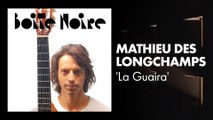 Mathieu des Longchamps (La Guaira) | Boite Noire