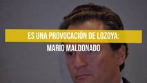 Es una provocación de Lozoya: Mario Maldonado