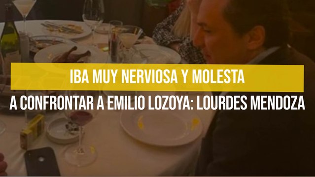Iba muy nerviosa y molesta a confrontar a Emilio Lozoya: Lourdes Mendoza