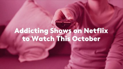 Addicting Shows on Netflix to Watch This October