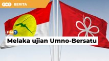 Melaka jadi medan ujian pertembungan Umno dan Bersatu, kata penganalisis