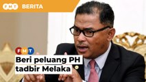 Beri peluang PH tadbir Melaka, tak perlu PRN, kata Idris Haron