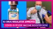 EU Drug Regulator Approves Covid-19 Pfizer Vaccine Booster Dose For 18 Years & Older Population