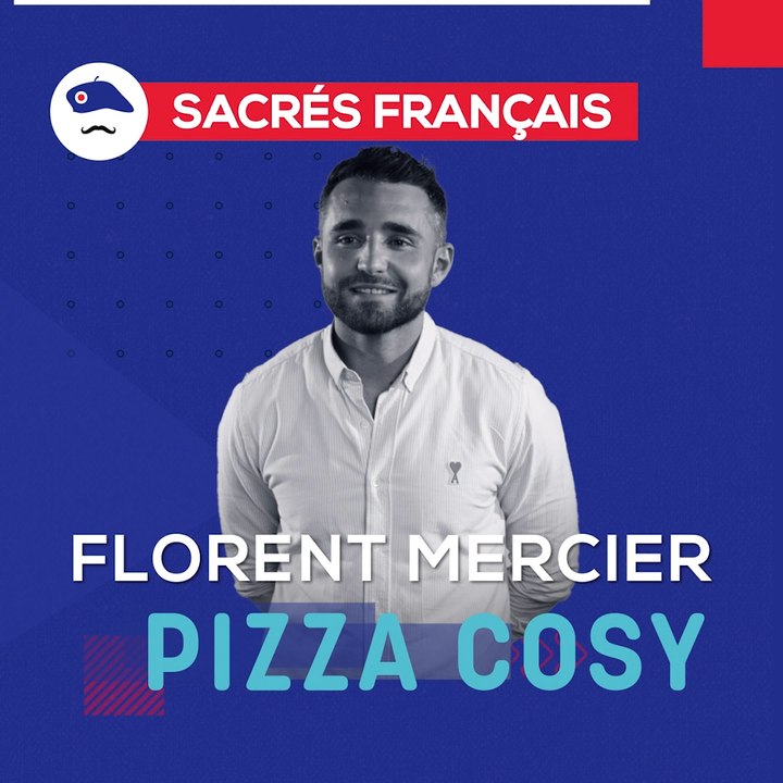 Sacrés Français x Florent MERCIER, co-fondateur de Pizza Cosy