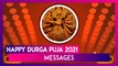 Durga Puja 2021 Messages: Wishes, Greetings And WhatsApp Images to Share During Durga Puja
