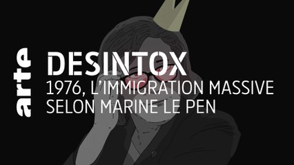 1976, l’immigration massive selon Marine Le Pen | Désintox | ARTE