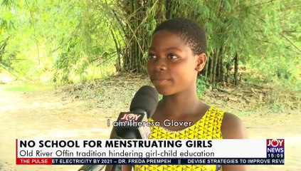 Menstruating Girls: Old River Offin tradition hindering girl-child education - The Pulse (5-10-21)