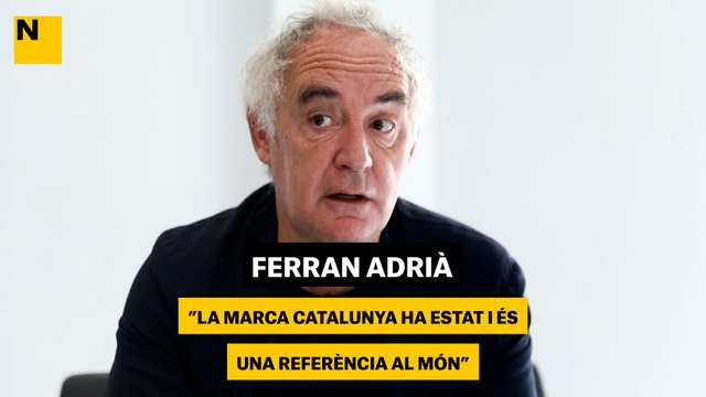 Ferran Adrià: La marca Catalunya ha estat i és una referència al món