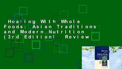 Healing With Whole Foods: Asian Traditions and Modern Nutrition (3rd Edition)  Review
