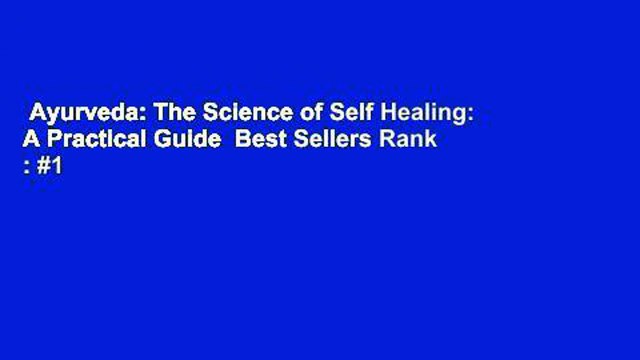 Ayurveda: The Science of Self Healing: A Practical Guide Best Sellers Rank : #1