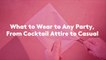 What to Wear to Any Party, From Cocktail Attire to Casual