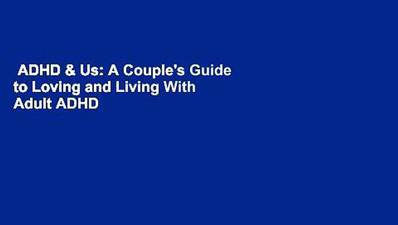 ADHD & Us: A Couple's Guide to Loving and Living With Adult ADHD  Best Sellers Rank : #3