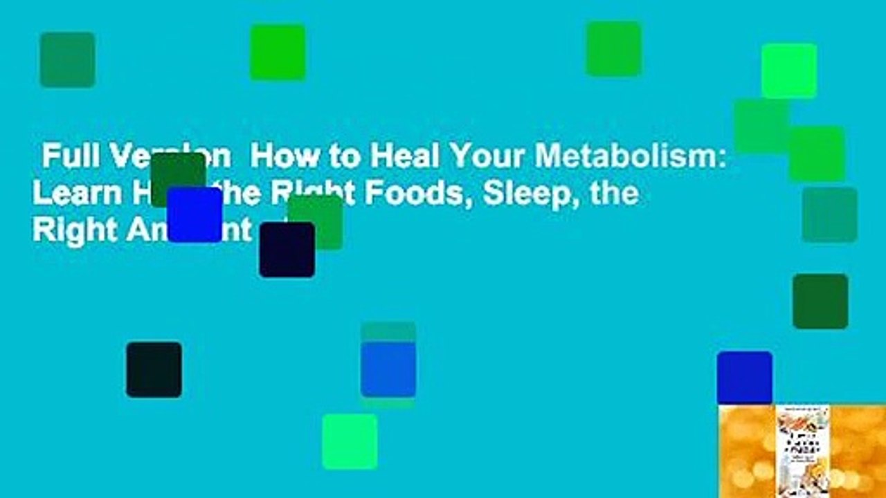Full Version  How to Heal Your Metabolism: Learn How the Right Foods, Sleep, the Right Amount of